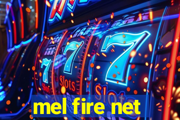 mel fire net