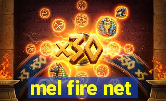 mel fire net