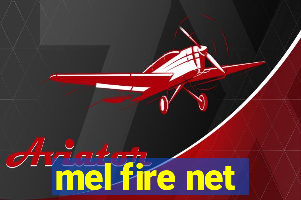 mel fire net