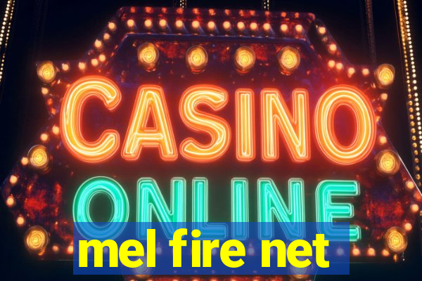 mel fire net