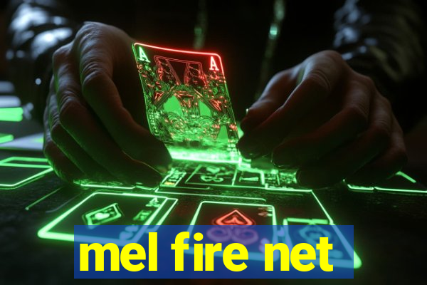 mel fire net