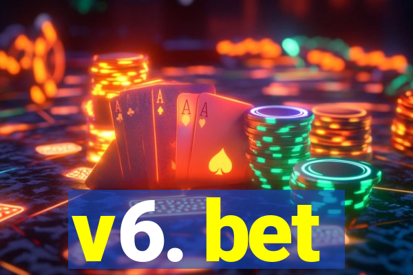 v6. bet