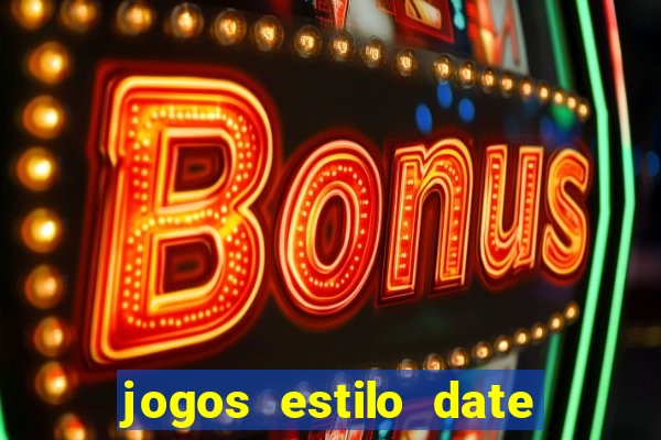 jogos estilo date ariane para android