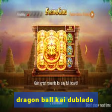 dragon ball kai dublado