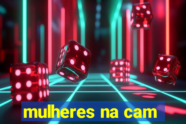 mulheres na cam