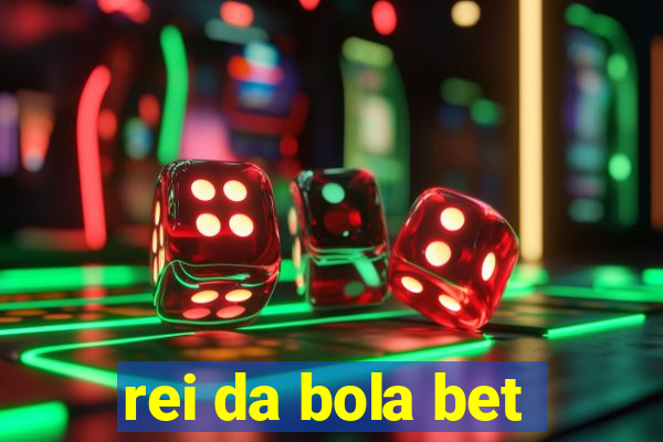 rei da bola bet