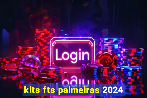 kits fts palmeiras 2024