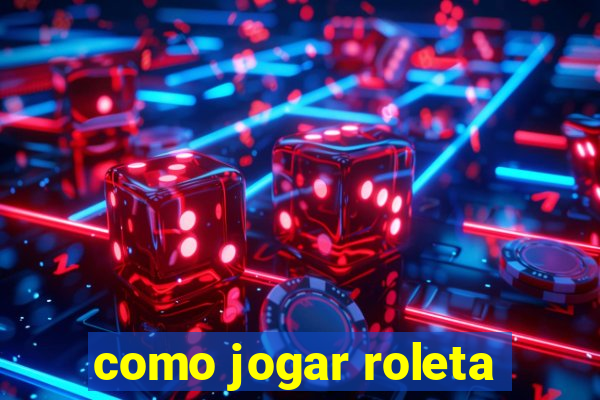 como jogar roleta