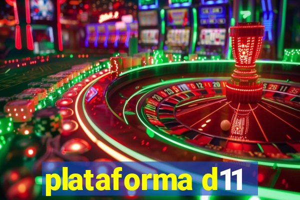 plataforma d11
