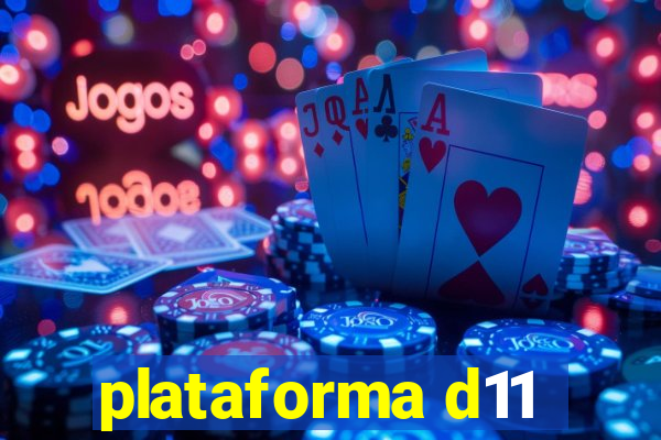 plataforma d11