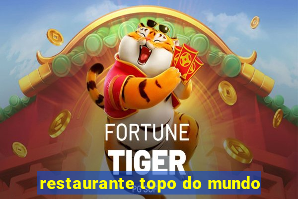 restaurante topo do mundo