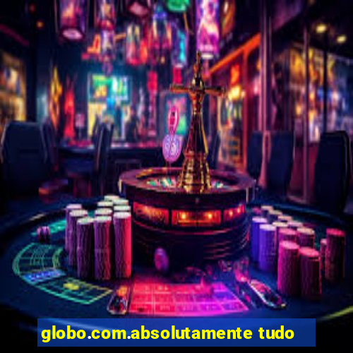 globo.com.absolutamente tudo
