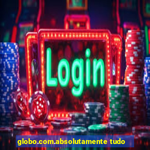 globo.com.absolutamente tudo