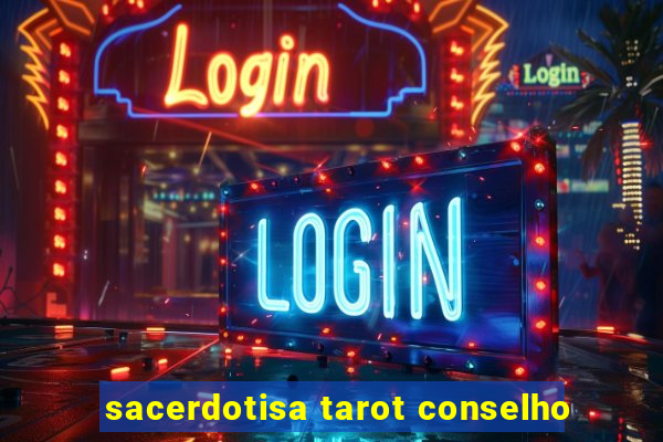 sacerdotisa tarot conselho
