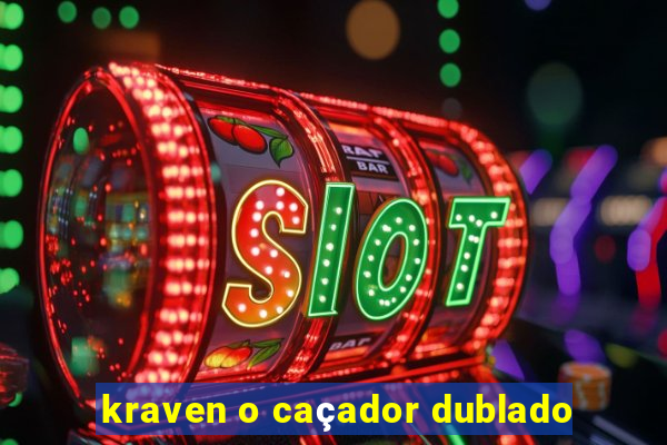 kraven o caçador dublado