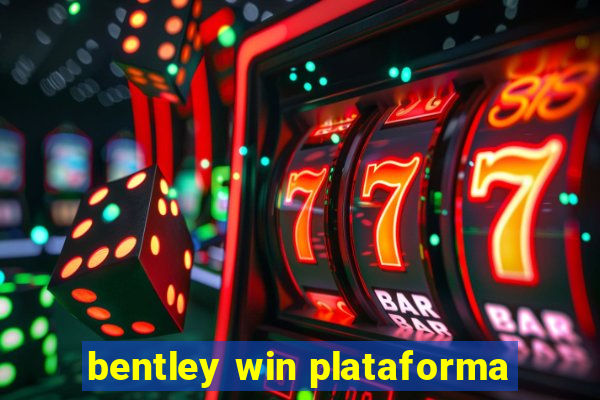 bentley win plataforma