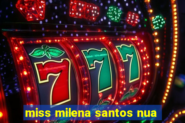 miss milena santos nua