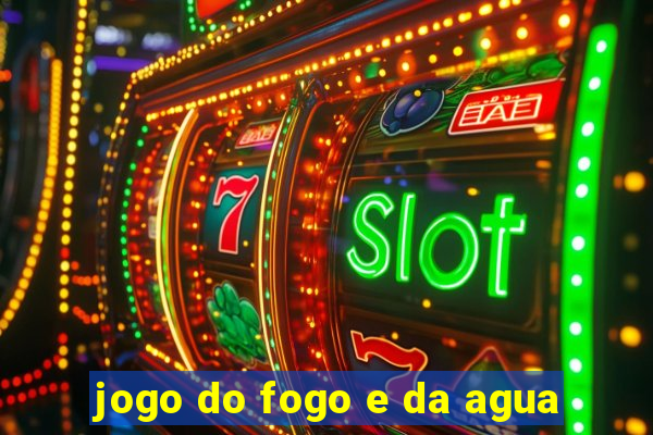 jogo do fogo e da agua