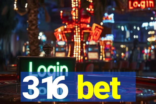 316 bet