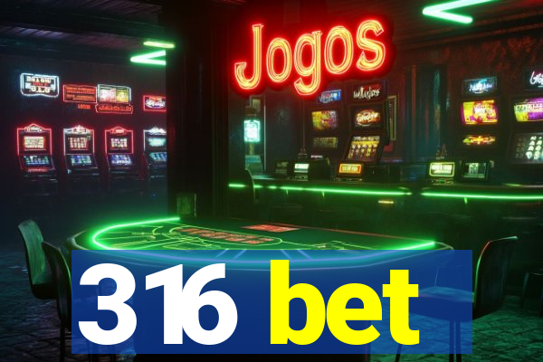 316 bet