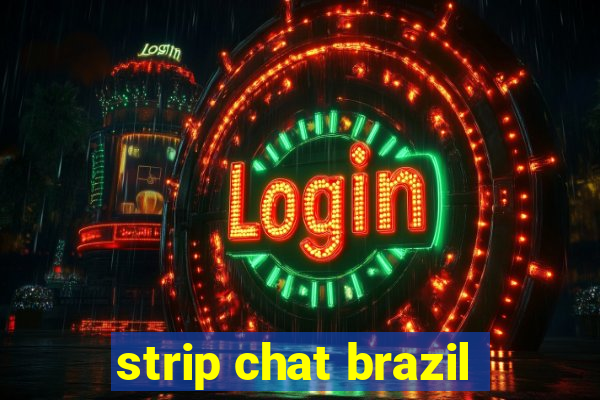 strip chat brazil
