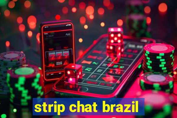 strip chat brazil