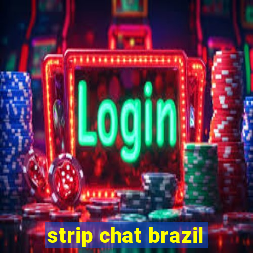 strip chat brazil