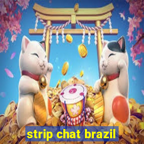 strip chat brazil