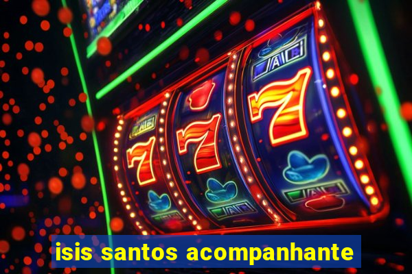 isis santos acompanhante