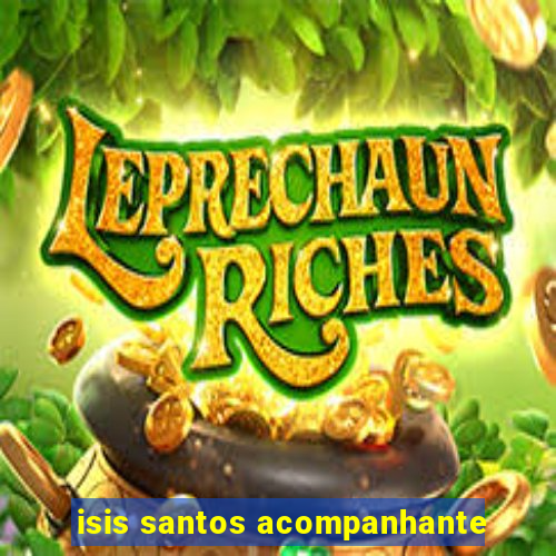 isis santos acompanhante