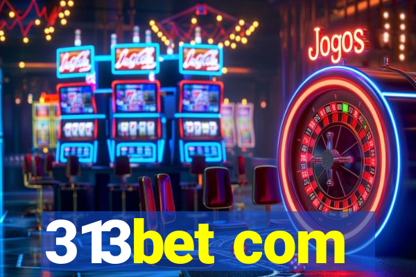 313bet com