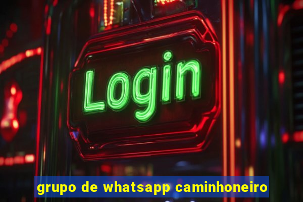 grupo de whatsapp caminhoneiro