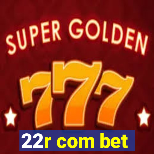 22r com bet
