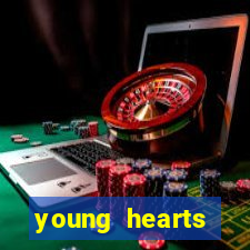 young hearts assistir online