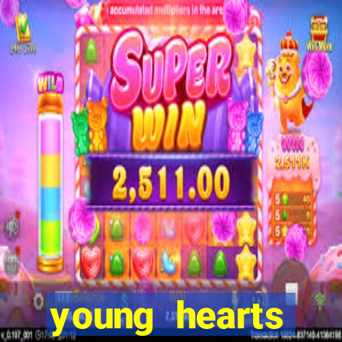 young hearts assistir online