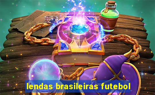 lendas brasileiras futebol