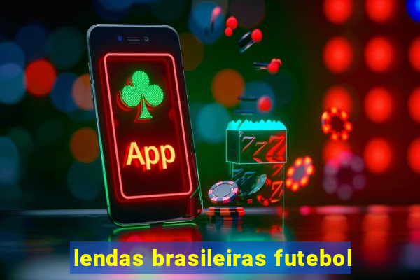 lendas brasileiras futebol