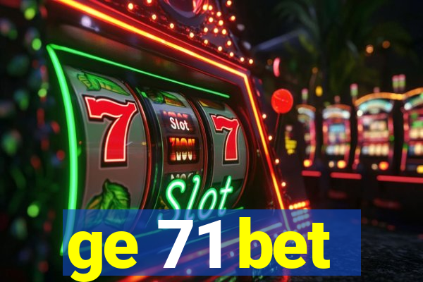 ge 71 bet