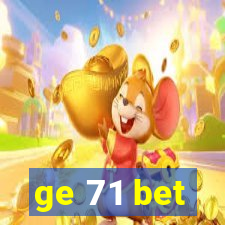 ge 71 bet
