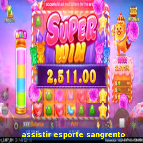 assistir esporte sangrento