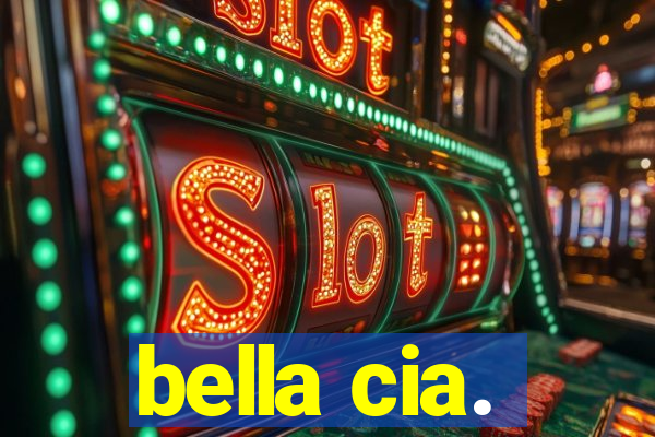 bella cia.