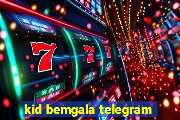kid bemgala telegram
