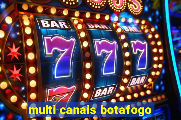 multi canais botafogo