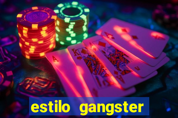 estilo gangster shopping popular