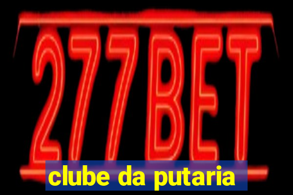 clube da putaria