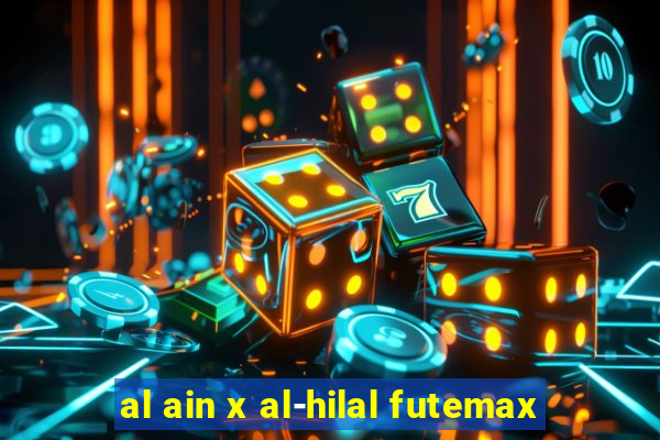 al ain x al-hilal futemax