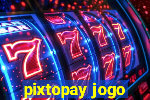 pixtopay jogo