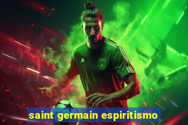saint germain espiritismo