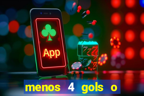 menos 4 gols o que significa