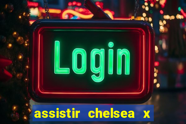 assistir chelsea x arsenal futemax